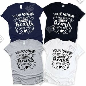 Your Wings Were Ready but Our Hearts Were Not Tee‎